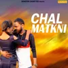 About Chal Matkni Song